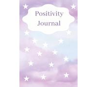 Positivity Journal: Practice positivity | Choose happiness | Train your mind with positive thoughts | Power of positivity