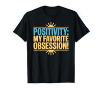 Positivity: My Favorite Obsession! T-Shirt