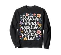 Positivity Positive Mind Vibes Life Happy Thoughts Flower Sweatshirt