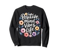 Positivity Positive Mind Vibes Life Happy Thoughts Flower Sweatshirt