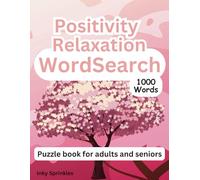 Positivity Relaxation Word Search: Elegant, Positive and Relaxing Puzzles for Adults & Seniors