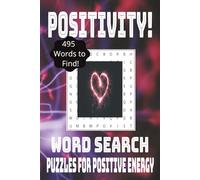 Positivity Word Search Puzzle Book: Word Search Book with easy to read print about Positivity, Love, Positive Energy and more! |6x9 Inches, 110 Pages| ... Vacations, Relaxation, Brain Boost and Gifts