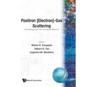 POSITRON (ELECTRON): GAS SCATTERING - PROCEEDINGS OF THE THIRD INTERNATIONAL WORKSHOP: Proceedings of the Third International Workshop on Positron Electron-Gas Scattering