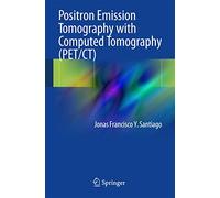 Positron Emission Tomography with Computed Tomography (PET/CT)