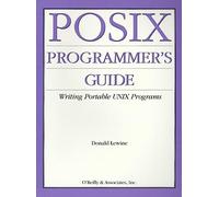 Posix Programmer′s Guide: Writing Portable Unix Programs With the Posix. 1 Standard