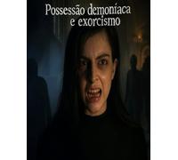 Possessão demoníaca e exorcismo: A história da crença de que o demónio possui as pessoas