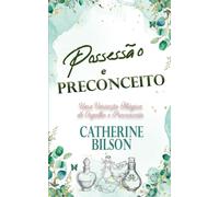 Possessão e Preconceito: Uma Variação Mágica de Orgulho e Preconceito (A Força Do Coração Variações de Orgulho E Preconceito)