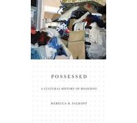 Possessed: A Cultural History of Hoarding