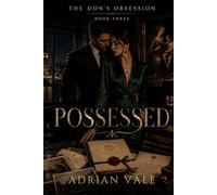Possessed: A Dark Mafia Marriage Romance with an Obsessive Possessive Don, Powerful Married Couple, Morally Grey Protector, Art Crime Conspiracy, ... and High-Heat Desire (The Don’s Obsession)