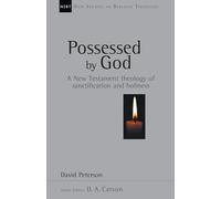 Possessed by God: A New Testament theology of sanctification and holiness (Volume 1) (New Studies in Biblical Theology)