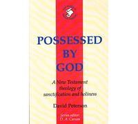 Possessed by God: New Testament Theology Of Sanctification And Holiness (New Studies in Biblical Theology): No. 1