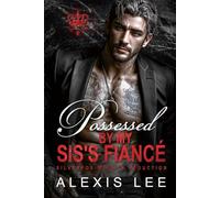 Possessed by My Sis's Fiancé: An Arranged Marriage Enemies to Lovers Forced Proximity Grovel Mafia Romance