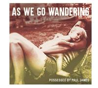 Possessed by Paul James - As We Go Wandering