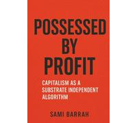 Possessed by Profit: Capitalism as a Substrate Independent Algorithm