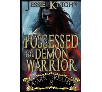 Possessed by the Demon Warrior: Monster Erotica, Smutty Dark Fantasy, Steamy Fantasy Books for Adults, Smutty Quick Reads, Sex Short Stories, Sex Fairy Tales, Dirty Sex Explicit (Dark Dreams)