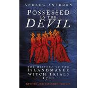 Possessed By the Devil : The History of the Islandmagee Witch Trials, 1711