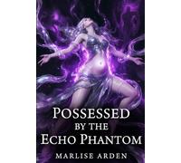 Possessed by the Echo Phantom: Ghostly Fated Mates: Taboo Tentacle Possession and Spectral Breeding Romance (Forbidden Planet Breeders)