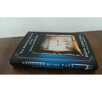 Possessed by the Past: The Heritage Crusade and the Spoils of History