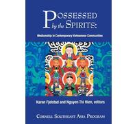 Possessed by the Spirits: Mediumship in Contemporary Vietnamese Communities: 23 (Southeast Asia Program)