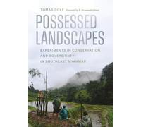 Possessed Landscapes: Experiments in Conservation and Sovereignty in Southeast Myanmar (Culture, Place, and NatureCulture, Place, and NatureCulture, ... Place, and NaturePossessed Landscapes)