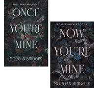 Possessing Her Book Set by Morgan Bridges (Once You're Mine, Now You're Mine)