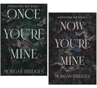 Possessing Her Series by Morgan Bridges 2 Book Collection Set (Once You're Mine & Now You're Mine)
