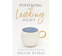 Possessing the Leading Legacy: Anointing & Imparting of the Holy Spirit (The Legacy Series)