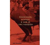 Possession, Ecstasy and Law in Ewe Voodoo