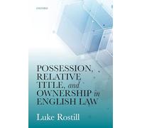 Possession, Relative Title, and Ownership in English Law – Oxford University Press