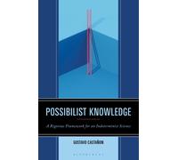 Possibilist Knowledge : A Rigorous Framework for an Indeterminist Science