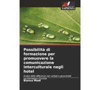 Possibilità di formazione per promuovere la comunicazione interculturale negli hotel: Analisi delle differenze non verbali e paraverbali tra Germania e Turchia