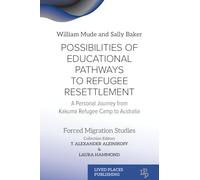 Possibilities of Educational Pathways to Refugee Resettlement: A Personal Journey from Kakuma Refugee Camp to Australia (Forced Migration Studies)