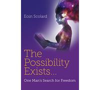 Possibility Exists ... , The - One Man`s Search for Freedom