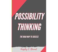 POSSIBILITY THINKING: THE ROAD MAP TO SUCCESS