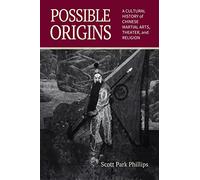 Possible Origins: A Cultural History of Chinese Martial Arts, Theater and Religion