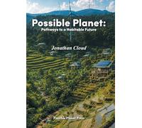 Possible Planet: Pathways to a Habitable Future
