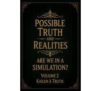 Possible Truth And Realities: Are We in a Simulation?: 2