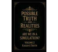 Possible Truth And Realities: Are We in a Simulation?