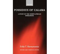 Possidius of Calama: A Study of the North African Episcopate in the Age of Augustine (Oxford Early Christian Studies)