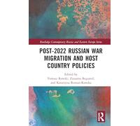 Post-2022 Russian War Migration and Host Country Policies (Routledge Contemporary Russia and Eastern Europe Series)