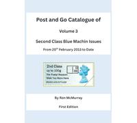 Post and Go Catalogue of Second Class Blue Machin Issues: From 20th February 2013 to Date