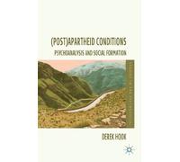 (Post)apartheid Conditions: Psychoanalysis and Social Formation (Studies in the Psychosocial)