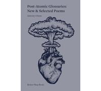 Post-Atomic Glossaries: New & Selected Poems