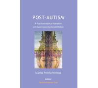 Post-Autism : A Psychoanalytical Narrative, with Supervisions by Donald Meltzer
