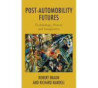 Post-Automobility Futures: Technology, Power, and Imaginaries