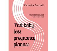 Post baby loss pregnancy planner.: The ultimate support guide for trying for and carrying your rainbow baby.