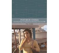 Post-beur Cinema : North African Emigre and Maghrebi-French Filmmaking in France since 2000