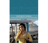 Post-Beur Cinema: North African Émigré and Maghrebi-French Filmmaking in France since 2000 (Traditions in World Cinema)