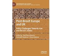 Post-Brexit Europe and UK: Policy Challenges Towards Iran and the GCC States (Contemporary Gulf Studies)