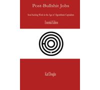 Post-Bullshit Jobs: Essential Edition (The Post-Bullshit Work Series)